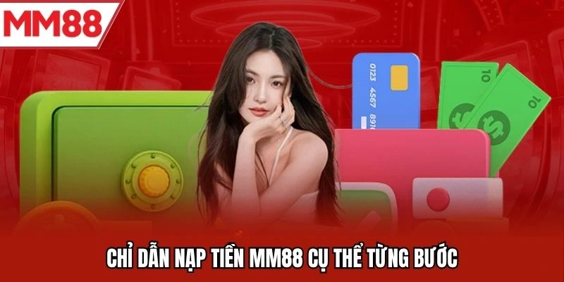 Chỉ dẫn nạp tiền MM88 cụ thể từng bước