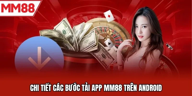 Chi tiết các bước tải App MM88 trên Android