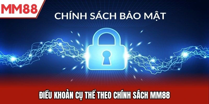 Điều khoản cụ thể theo chính sách MM88