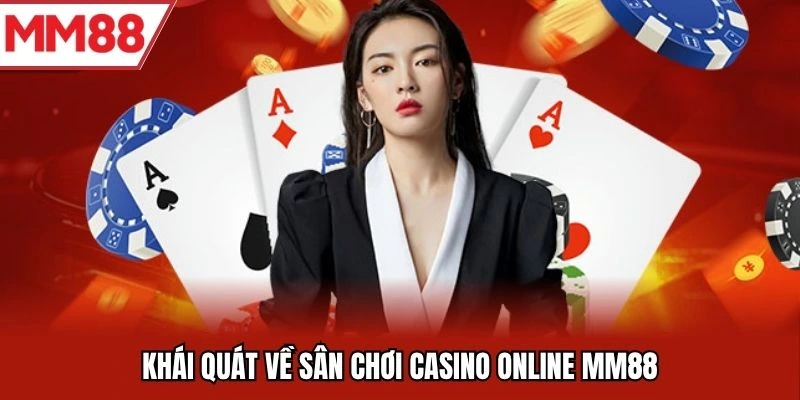 Khái quát về sân chơi casino online MM88